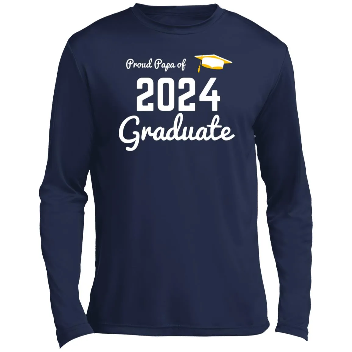 Proud Papa graduate 2024 white CLOSEOUT - ST350LS Men’s Long Sleeve Performance Tee